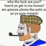 Who the fuck are you?!