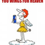 When you drink too much Red Bull | RED BULL GIVES YOU WINGS FOR HEAVEN | image tagged in red bull | made w/ Imgflip meme maker