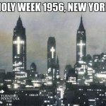 holy week 1956, ny