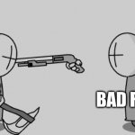 bad revues | BAD REVUES; ME | image tagged in madness combat guy pointing gun at other guys head | made w/ Imgflip meme maker