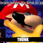 so relatable [skull emoji] | My brain when it's time to sleep; THONK | image tagged in i wonder if i should kill myself,memes,my brain,relatable,relatable memes | made w/ Imgflip meme maker