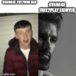 pay2win is bad! | AVARAGE FREE2PLAY ENJOYER; AVARAGE PAY2WIN FAN | image tagged in gifs,gigachad,giga chad,giga chad template,memes,funny memes | made w/ Imgflip video-to-gif maker