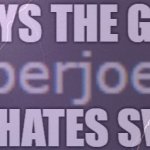 Says The guy Who Hates SVTFOE