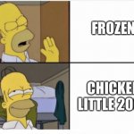 Homer perfers Chicken little 2005 over Frozen | FROZEN; CHICKEN LITTLE 2005 | image tagged in homer simpson drake meme template | made w/ Imgflip meme maker