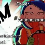 .Shiver. announcement template (thanks blook) meme