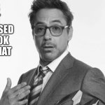 Mr Obvious - Not supposed to look like that | IT’S NOT SUPPOSED TO LOOK LIKE THAT | image tagged in robert downey jr's comments,obvious,not supposed,look like that | made w/ Imgflip meme maker