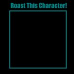 Roast this character template