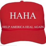 blank red MAGA hat | HAHA; HELP AMERICA HEAL AGAIN | image tagged in blank red maga hat | made w/ Imgflip meme maker