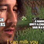 I can milk you (template) | ENGLISH TEACHERS; A RANDOM QUOTE A CHARACTER SAID IN A BOOK | image tagged in i can milk you template | made w/ Imgflip meme maker