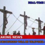 This crucifixion will be televised. Live. | REAL-TIME LIVE; THIS CRUCIFIXION WILL BE TELEVISED. LIVE. | image tagged in crucifixion | made w/ Imgflip meme maker
