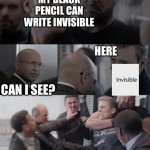 XDDDDD | MY BLACK PENCIL CAN WRITE INVISIBLE; HERE; CAN I SEE? **** YOU!! | image tagged in captain america elevator | made w/ Imgflip meme maker
