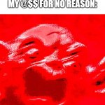 you never realize how much you fart until you go in a public place | MY CLASS: IS TAKING A TEST
MY @$$ FOR NO REASON: | image tagged in very loud screaming,school,memes,meme | made w/ Imgflip meme maker