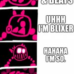Blixer Is Also? | JUST SHAPE & BEATS; UHHH I'M BLIXER; HAHAHA I'M SO. BOSS BLIXER | image tagged in blixer just shape beats | made w/ Imgflip meme maker