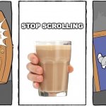 Nope I'm out | STOP SCROLLING | image tagged in nope i'm out | made w/ Imgflip meme maker