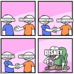 W Dreamwork and Universal L Disney | DREAMWORK; DREAMWORK; UNIVERSAL; UNIVERSAL; DISNEY; DREAMWORK; UNIVERSAL | image tagged in 2 people handshake and stare at deformed man,disney,dreamworks,universal | made w/ Imgflip meme maker