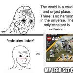 Yay lego set | MY LEGO SET CAME | image tagged in the only constant is suffering | made w/ Imgflip meme maker