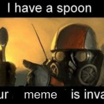 I have a spoon, your meme is invalid