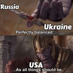 Thanos perfectly balanced as all things should be | Russia; Ukraine; USA | image tagged in thanos perfectly balanced as all things should be,russo-ukrainian war,usa,slavic | made w/ Imgflip meme maker