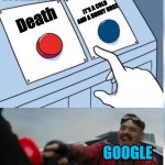 google | GOOGLE BE LIKE:; IT'S A COLD AND A RUNNY NOSE; Death; GOOGLE | image tagged in two buttons eggman | made w/ Imgflip meme maker