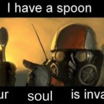 :) | soul | image tagged in i have a spoon your x is invalid | made w/ Imgflip meme maker
