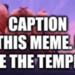 use this meme for your memes btw its called lorax voice | CAPTION THIS MEME. I HAVE THE TEMPLATE | image tagged in gifs,meme,custom template | made w/ Imgflip video-to-gif maker