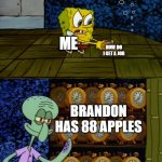 Spongebob vs Squidward Alarm Clocks | HOW DO I GET A JOB; ME; BRANDON HAS 88 APPLES; SCHOOLS | image tagged in spongebob vs squidward alarm clocks | made w/ Imgflip meme maker