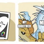 Wings of fire UNO | Say "WoF" Stinks; MY BROTHER; ME | image tagged in wings of fire uno,wings of fire,wof | made w/ Imgflip meme maker