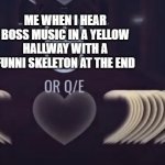 heart attack | ME WHEN I HEAR BOSS MUSIC IN A YELLOW HALLWAY WITH A FUNNI SKELETON AT THE END | image tagged in heart attack | made w/ Imgflip meme maker