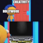 Creativity bankrupt | CREATIVITY; HOLLYWOOD | image tagged in wow look nothing,hollywood,creativity | made w/ Imgflip meme maker