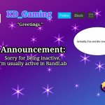 KD_Gaming Announcement Template | Sorry for being inactive, I'm usually active in BandLab | image tagged in kd_gaming announcement template | made w/ Imgflip meme maker