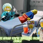 For the post above | image tagged in we re afraid you re suffering from cringe,lego,doctor | made w/ Imgflip meme maker