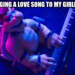 It's kinda true. | ME SINGING A LOVE SONG TO MY GIRLFRIEND: | image tagged in peaches | made w/ Imgflip meme maker