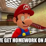 nn | WHEN WE GET HOMEWORK ON A FRIDAY | image tagged in gifs,funny memes | made w/ Imgflip video-to-gif maker
