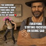 You’re just that beautiful | YOU SOMEHOW MANAGING TO MAKE THEM SMILE AND LAUGH SO THEY CAN FEEL JOY AGAIN❤️; EVERYONE STAYING FOCUSED ON BEING SAD | image tagged in joel and ellie museum,wholesome | made w/ Imgflip meme maker