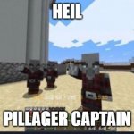 we do a little trolling | HEIL; PILLAGER CAPTAIN | image tagged in pillager nazi salute | made w/ Imgflip meme maker