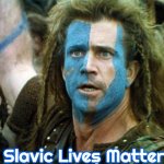 Scotland Week | Slavic Lives Matter | image tagged in scotland week,slavic | made w/ Imgflip meme maker