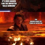 Idk who u can trust | IT’S OVER ANAKIN I AM THE IMPOSTER *KILLS SOMEONE*; YOU UNDERESTIMATE MY POWER OF REPORTING; GETS ACCUSED OF SELF REPORTING | image tagged in it's over anakin extended | made w/ Imgflip meme maker