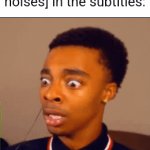 True | deaf people when they see [scary noises] in the subtitles: | image tagged in gifs,memes | made w/ Imgflip video-to-gif maker