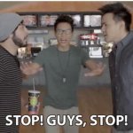 Stop guys