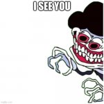 in your dream | I SEE YOU | image tagged in sr pelo | made w/ Imgflip meme maker