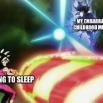 Ultra Instinct Goku Kamehameha | MY EMBARRASSING CHILDHOOD MEMORIES; ME TRYING TO SLEEP | image tagged in ultra instinct goku kamehameha | made w/ Imgflip meme maker