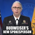 Budweiser's New Spokesperson | NEW SPOKESPERSON; BUDWEISER'S | image tagged in admiral rachel levine | made w/ Imgflip meme maker