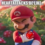 death | HEARTATTACKS BE LIKE... | image tagged in old people be like | made w/ Imgflip meme maker