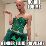 Gender Fluid Privilege is now a thing. | NO JAIL FOR ME; GENDER FLUID PRIVILEGE | image tagged in sam brinton,gender fluid privilege,no jail,common thief,i steal what i want,luggage | made w/ Imgflip meme maker