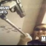 My Intrusive Thoughts Won | MY INTRUSIVE THOUGHTS; ME | image tagged in all the things,memes | made w/ Imgflip meme maker