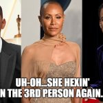 "We Need Both of Them" | UH-OH...SHE HEXIN' IN THE 3RD PERSON AGAIN... | image tagged in will smith,chris rock,will smith punching chris rock,jada pinkett smith | made w/ Imgflip meme maker