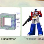 The Cooler Transformer | Transformer; A Transformer | image tagged in daniel the cooler daniel blank | made w/ Imgflip meme maker