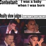 Britain's Got Talent | BRITAIN'S GOT TALENT | image tagged in britain's got talent | made w/ Imgflip meme maker