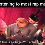 But then again I listen to orchestral stuff | Me listening to most rap music: | image tagged in wow this is garbage you actually like this,memes,challenge,music,plz don't be mean in comments,taste | made w/ Imgflip meme maker