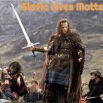highlander | Slavic Lives Matter | image tagged in highlander,slavic | made w/ Imgflip meme maker